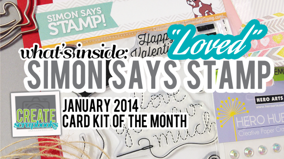 http://youtu.be/qd0VCayOB-4 Create Scrapbooks What's Inside Video featuring Simon Says Stamp January 2014 LOVED Card of the Month Kit Club Scrapbooking SSS Stamping Cardmaking