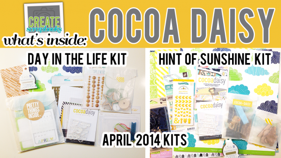 http://youtu.be/2nyT0rPnl1I What's Inside VIDEO: Cocoa Daisy HINT OF SUNSHINE & DAY IN THE LIFE APRIL 2014 Kits with Exclusives!